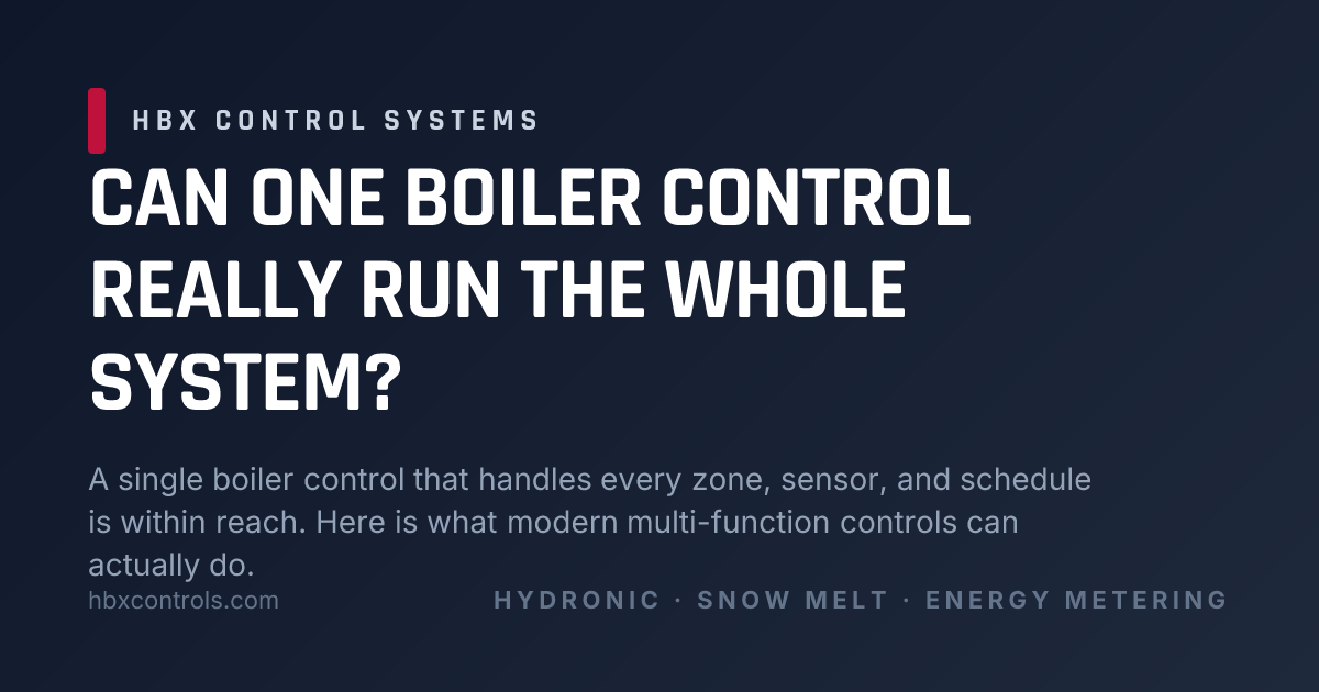Can One Boiler Control Really Run the Whole System? | HBX Control Systems